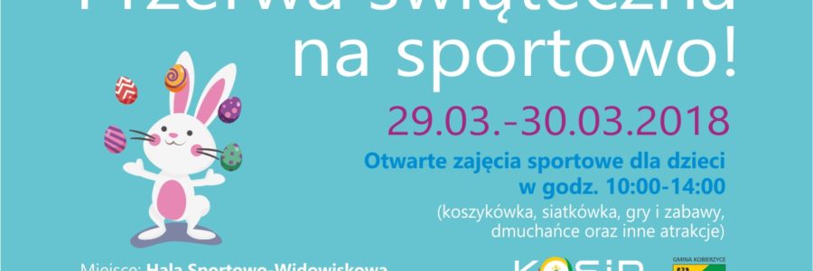 Przerwa świąteczna 28-29.03.2018 na sportowo!